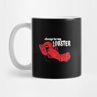 Always be my Lobster Mug